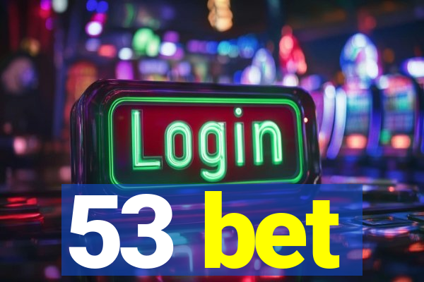 53 bet